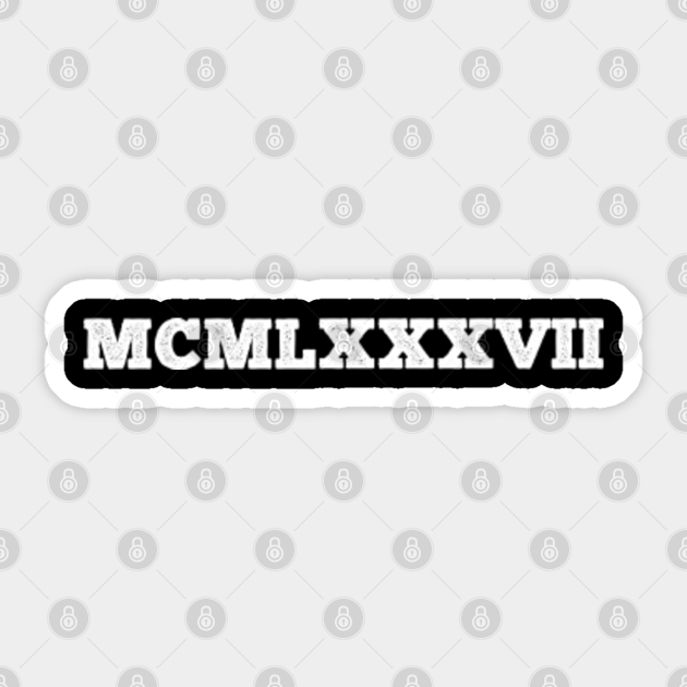 1987 Roman Numerals 1987 Roman Numerals Sticker TeePublic